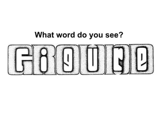 What word do you see? 