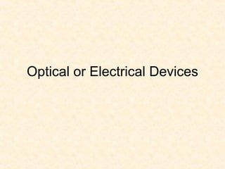 Optical or Electrical Devices