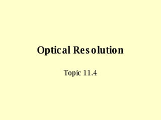 Optical Resolution Topic 11.4 