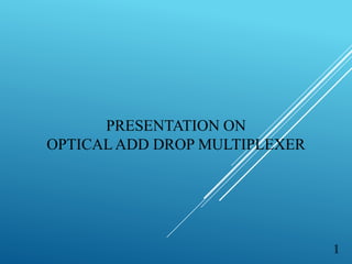 Optical add drop multiplexer in Optical Fiber Communication | PPTX ...
