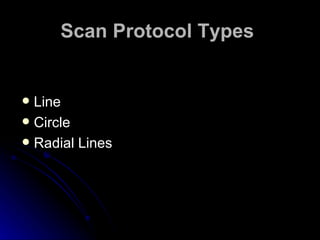Scan Protocol Types   Line Circle Radial Lines 