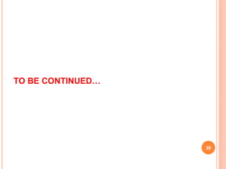 TO BE CONTINUED…
28
 