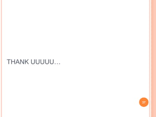 THANK UUUUU…
37
 