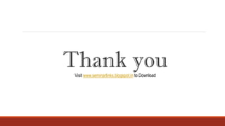 Thank youVisit www.seminarlinks.blogspot.in to Download
 
