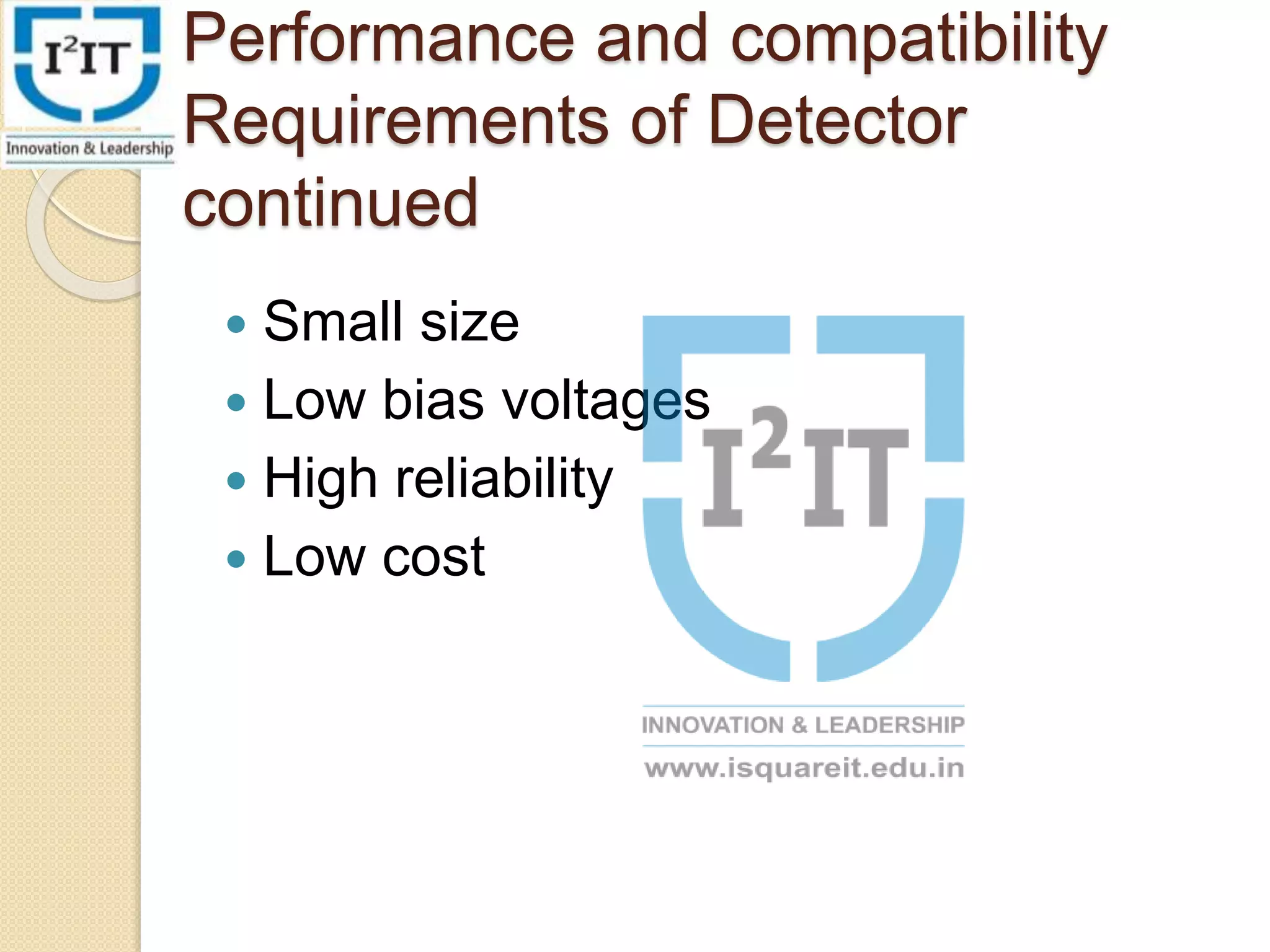 Performance and compatibility
Requirements of Detector
continued
Small size
Low bias voltages
High reliability
Low cost