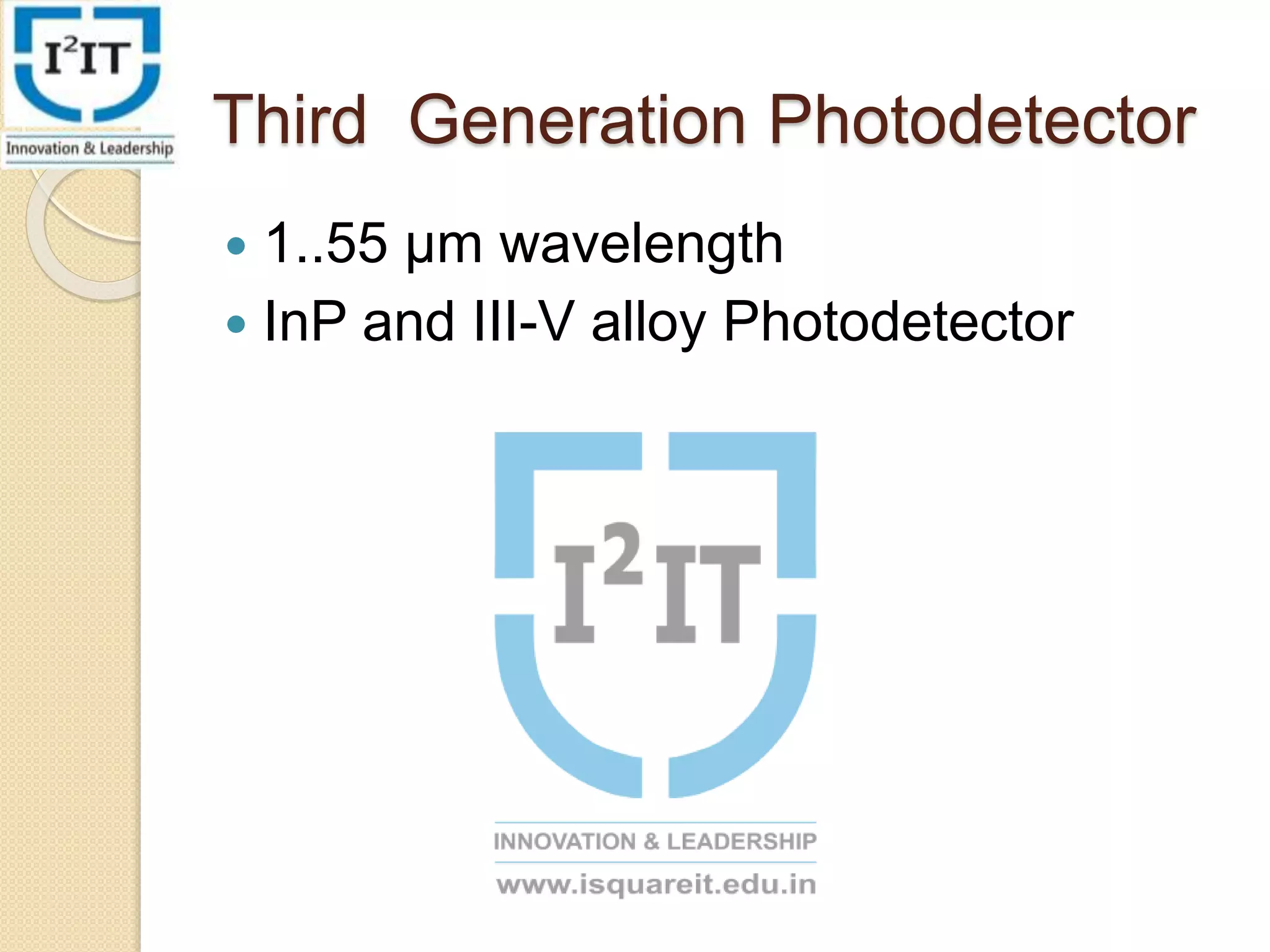 Third Generation Photodetector
1..55 µm wavelength
InP and III-V alloy Photodetector