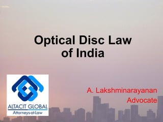 Optical Disc Law of India A. Lakshminarayanan Advocate 