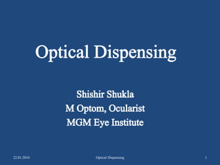 22.01.2016 1
Optical Dispensing
 
