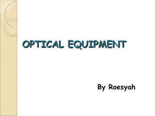 OPTICAL EQUIPMENT ,[object Object]