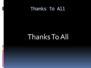 Thanks To All
ThanksTo All
 