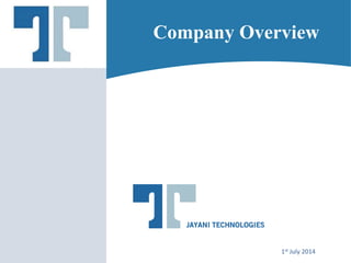 1st July 2014
Company Overview
 