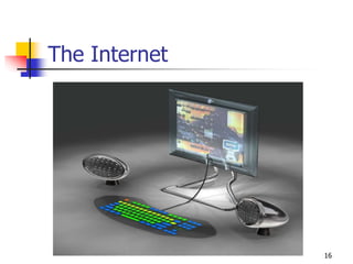 The Internet
16
 