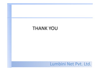 Lumbini Net Pvt. Ltd.
THANK YOU
 