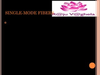 SINGLE-MODE FIBERS


Single-mode fibers – used to transmit one signal per
fiber (used in telephone and cable TV). They have small
cores(9 microns in diameter) and transmit infra-red
light from laser.

 