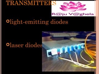 TRANSMITTERS
light-emitting

(LEDs)
laser

diodes

diodes

 