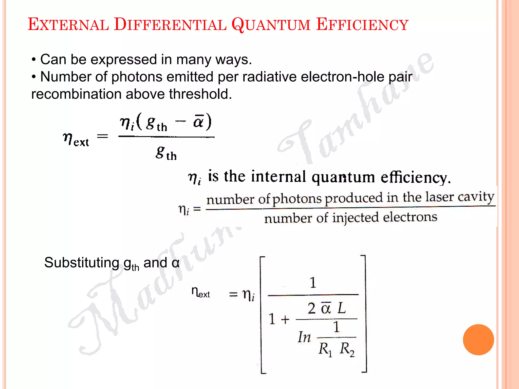 EXTERNAL DIFFERENTIAL QUANTUM EFFICIENCY
• Can be expressed in many ways.
• Number of photons emitted per radiative electron-hole pair
recombination above threshold.
Substituting gth and α
ɳext
 