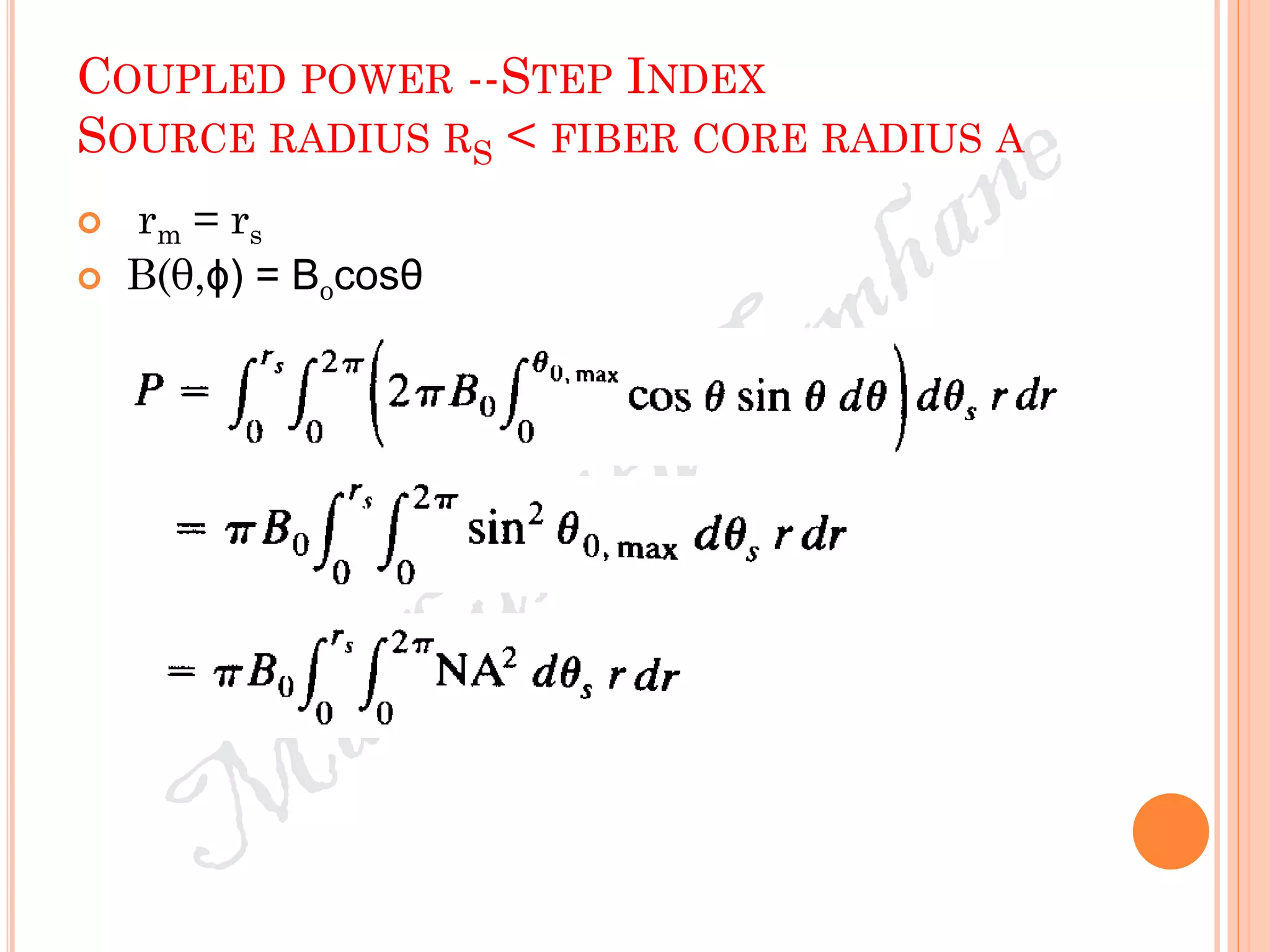 COUPLED POWER --STEP INDEX
SOURCE RADIUS RS < FIBER CORE RADIUS A
 rm = rs
 B(θ,ɸ) = Bocosθ
 