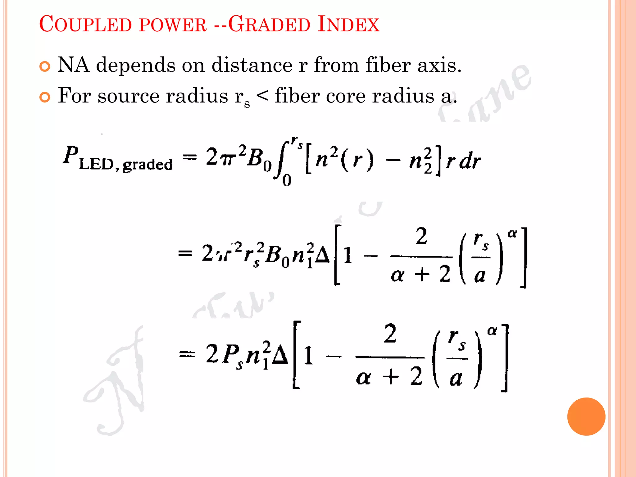 COUPLED POWER --GRADED INDEX
 NA depends on distance r from fiber axis.
 For source radius rs < fiber core radius a.
 