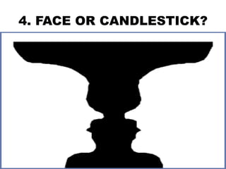 4. FACE OR CANDLESTICK?
 