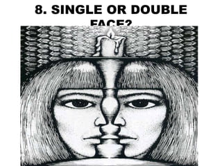 8. SINGLE OR DOUBLE
FACE?
 