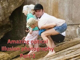 Amazing Optical Illusion Photography- Part 2