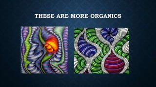 THESE ARE MORE ORGANICS
 