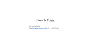 Lato Font download by
https://fonts.google.com/specimen/Lato Ctrl + Click to follow link
 