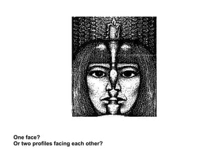 One face?  Or two profiles facing each other? 