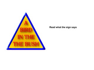 Read what the sign says 