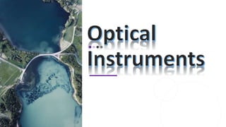Optical instruments | PPTX