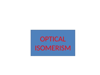 Optical isomerism.pptx ( racemization, properties etc) | PPTX