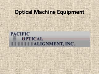 Optical Machine Equipment
 