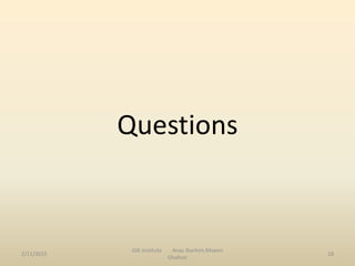 Questions
2/11/2015
GIK institute Anas Ibarhim,Moeen
Ghafoor
18
 