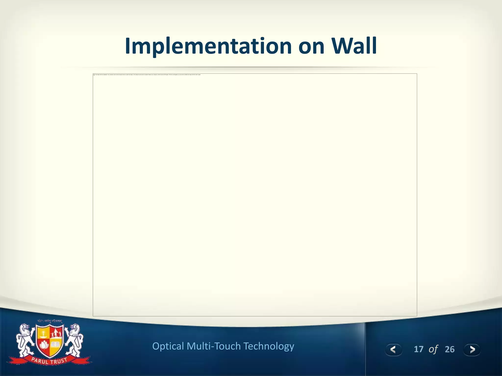 17 of 26Optical Multi-Touch Technology
Implementation on Wall
 