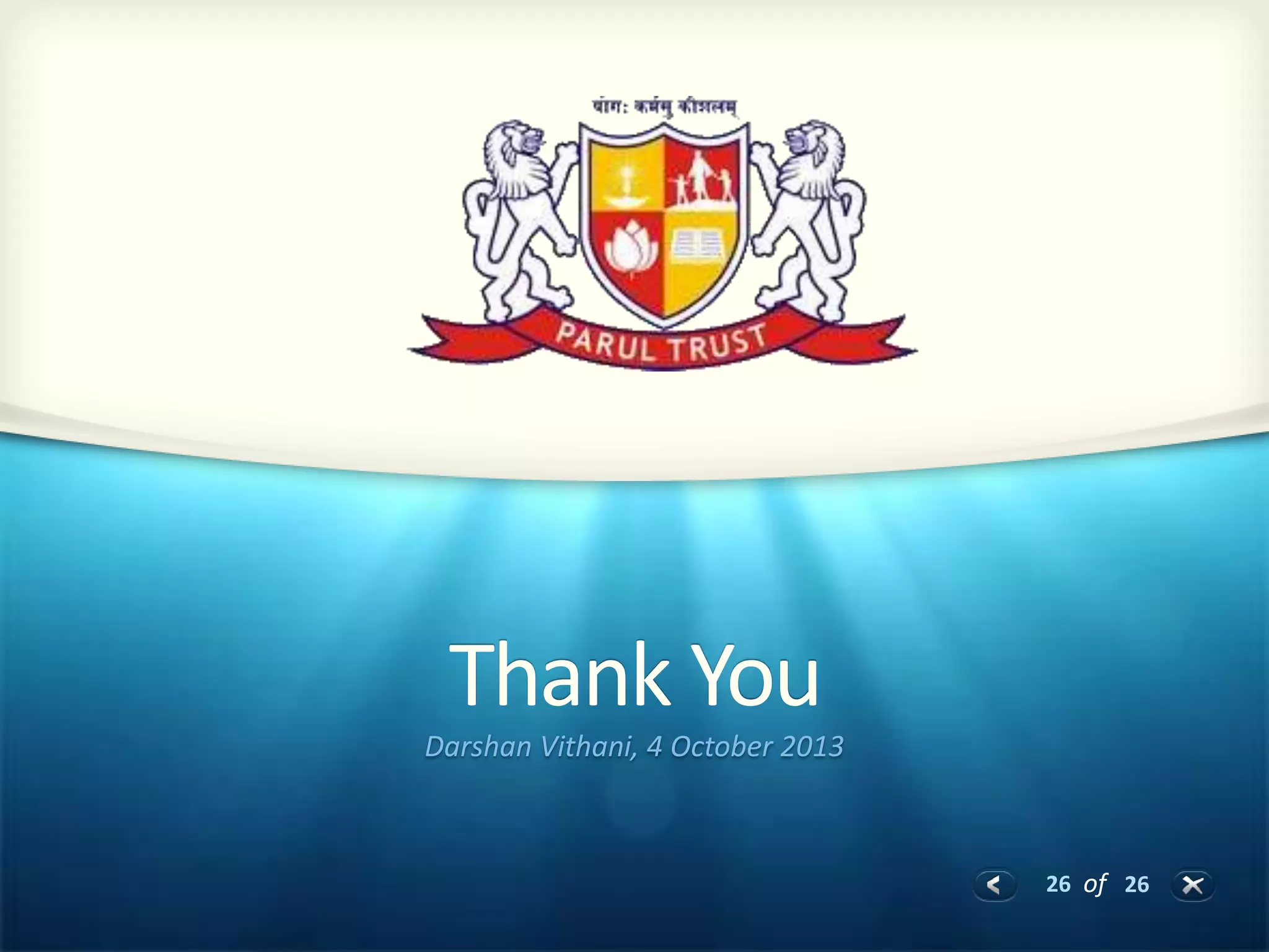 26 of 26
Thank You
Darshan Vithani, 4 October 2013
 