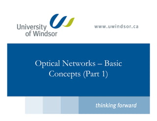 Optical Networks – BasicOptical Networks – Basic
Concepts (Part 1)
 