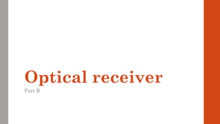 Optical receiver
Part B
 