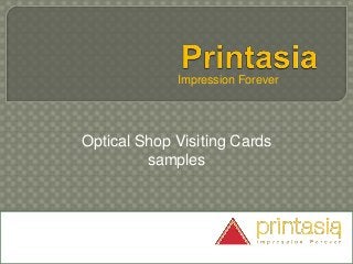 Impression Forever
Optical Shop Visiting Cards
samples
 