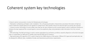 Coherent system key technologies
 