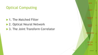 21
 1. The Matched Filter
 2. Optical Neural Network
 3. The Joint Transform Correlator
Optical Computing
/35 Conclusion
 