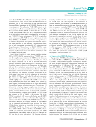 of the ACO⁃OFDM on the odd symbols would only distort the
even subcarriers. At the receiver, ACO⁃OFDM symbols are de⁃
modulated first by only considering the odd subcarriers and
then remodulated to estimate the ACO⁃OFDM distortion on the
even subcarriers. This allows the PAM⁃DMT symbols on the
even subcarrier to be demodulated without any distortion. The
SE achieved in HACO ⁃ OFDM is identical to that of DCO ⁃
OFDM, however PAM⁃DMT uses M⁃PAM modulation on half
of the subcarriers. Equal power was allocated to ACO⁃OFDM
and PAM⁃DMT. As the performance of M2
⁃QAM is equivalent
to the performance of M⁃PAM, the power requirements for both
ACO⁃OFDM and PAM⁃DMT to achieve the same performance
is different. The problem also appears when different modula⁃
tion orders are used for both schemes. Unequal power alloca⁃
tion for both schemes was investigated in [47] to guarantee that
the performance of both schemes in HACO ⁃ OFDM is equal.
An improved, but computationally complex, receiver was also
proposed in [47] based on the time domain symmetry of both
ACO⁃OFDM and PAM⁃DMT.
Polar OFDM (P⁃OFDM) is a new method to achieve the IM/
DD for OFDM [48]. The main principle of P⁃OFDM is to con⁃
vert the complex valued output of the IFFT from the Cartesian
coordinates into the polar coordinates. Therefore, the radial
and angular coordinate can be sent in the first and second
halves of the OFDM frame, successively. It avoids the use of
Hermitian symmetry, however, it allocates the M ⁃ QAM sym⁃
bols into the even indexed subcarriers. As a result, P⁃OFDM
has half⁃wave even symmetry which states that the first half of
the complex valued time⁃domain frame is identical to the other
half. Therefore, it is sufficient to transmit the first half of the
IFFT output. As a result, the SE is reduced to be identical to
that of DCO⁃OFDM since only half of the subcarriers are used.
The performance of P⁃OFDM was compared to that of ACO⁃
OFDM in [49]. It was reported that P⁃OFDM achieves better
BER performance gains than ACO ⁃ OFDM under narrow dy⁃
namic ranges when optimal values for the power allocation of
the radial and angular information are used. Note that any ISI
between the radial and angular samples may deteriorate the
system performance, therefore the system performance in fre⁃
quency selective channels should be investigated. Asymmetri⁃
cal and symmetrical clipping optical OFDM (ASCO ⁃ OFDM)
was proposed in [50] for IM/DD Li ⁃ Fi systems. The ACO ⁃
OFDM is combined with symmetrical clipping optical OFDM
(SCO⁃OFDM) that uses the even subcarriers. The clipping dis⁃
tortion of both ACO⁃OFDM and SCO⁃OFDM affects the even
subcarriers. However, the clipping distortion of ACO ⁃ OFDM
can be estimated and canceled at the receiver. The SCO ⁃
OFDM clipping noise can be removed at the receiver using U⁃
OFDM/Flip ⁃ OFDM time domain processing techniques. The
SE of ASCO⁃OFDM is 75% of the SE of DCO⁃OFDM. ASCO⁃
OFDM was reported to have better symbol error rate (SER)
compared with ADO⁃OFDM since the ADO⁃OFDM uses the
DC bias for the even subcarriers. FIR filtering technique
termed spectral factorization was used to create a unipolar opti⁃
cal OFDM signal [51]. The amplitude of the subcarriers in
spectral factorized optical OFDM (SFO⁃OFDM) were chosen to
form an autocorrelation sequence that was shown to be suffi⁃
cient to guarantee a unipolar OFDM output. The SFO⁃OFDM
was reported to achieve 0.5 dB gain over ACO ⁃ OFDM with
30% PAPR reduction [51]. The position modulation OFDM
(PM⁃OFDM) avoids the Hermitian symmetry and splits the real
and imaginary components of the OFDM output into two
branches where a polarity separator is used to obtain the posi⁃
tive and negative samples of each branch [52]. The four frames
composed of a real positive frame, a real negative one, an imag⁃
inary positive one and an imaginary negative one are transmit⁃
ted as unipolar OFDM frames. The SE is exactly similar to oth⁃
er inherent unipolar OFDM techniques discussed in section
4.1. The performance of PM⁃OFDM was reported to be identi⁃
cal to U⁃OFDM in flat channels. However, it was reported to
have better BER performance when compared to ACO⁃OFDM
for frequency selective channels [52].
4.3 Superposition OFDM Techniques
Superposition OFDM based modulation techniques rely on
the fact that the SE of U⁃OFDM/Flip⁃OFDM, ACO⁃OFDM, and
PAM⁃DMT can be doubled by proper superimposing of multi⁃
ple layers of OFDM waveforms. Superposition modulation was
first introduced for OFDM ⁃ based OWC and has led to en⁃
hanced U⁃OFDM (eU⁃OFDM) [53]. The eU⁃OFDM compen⁃
sates for the spectral efficiency loss of U⁃OFDM by superim⁃
posing multiple U⁃OFDM streams so that the inter⁃stream⁃in⁃
terference is null. The generation method of the first depth in
eU⁃OFDM is exactly similar to that in U⁃OFDM. Subsequent
depths can be generated by U⁃OFDM modulators before each
unipolar OFDM frame is repeated 2d⁃1
times and scaled by 1/2d⁃1
,
where d is the depth number. At the receiver, the information
conveyed in the first depth is demodulated and then remodulat⁃
ed to be subtracted from the overall received signal. Then re⁃
peated frames which are equivalent at higher depths are recom⁃
bined and the demodulation procedure continues the same as
for the stream at the first depth. Afterwards, the information
conveyed in latter depths is demodulated in a similar way. The
SE gap between U⁃OFDM and DCO⁃OFDM can never be com⁃
pletely closed with eU ⁃ OFDM, as this would require a large
number of information streams to be superimposed in the mod⁃
ulation signal. Implementation issues, such as latency, compu⁃
tational complexity, power penalty, and memory requirements
put a practical limit on the maximum number of available
depths. The eU⁃OFDM was generalized in the Generalized En⁃
hanced Unipolar OFDM (GREENER ⁃ OFDM) for configura⁃
tions where arbitrary constellation sizes and arbitrary power al⁃
locations are used [54]. As a result, the SE gap between U ⁃
OFDM and DCO⁃OFDM can be closed completely with an ap⁃
propriate selection of the constellation sizes in different infor⁃
mation streams. The symmetry in U⁃OFDM lies in frames,
Special Topic
April 2016 Vol.14 No.2 ZTE COMMUNICATIONSZTE COMMUNICATIONS 35
Modulation Techniques for Li⁃Fi
Mohamed Sufyan Islim and Harald Haas
 