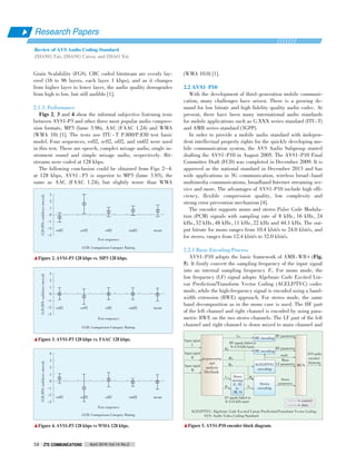 April 2016 Vol.14 No.2ZTE COMMUNICATIONSZTE COMMUNICATIONS58
Research Papers
Grain Scalability (FGS). CBC coded bitstream are evenly lay⁃
ered (16 to 96 layers, each layer 1 kbps), and as it changes
from higher layer to lower layer, the audio quality downgrades
from high to low, but still audible [1].
2.1.3. Performance
Figs 2, 3 and 4 show the informal subjective listening tests
between AVS1⁃P3 and other three most popular audio compres⁃
sion formats, MP3 (lame 3.96), AAC (FAAC 1.24) and WMA
(WMA 10) [1]. The tests use ITU ⁃ T P.800/P.830 test basic
model. Four sequences, es02, sc02, si02, and sm02 were used
in this test. These are speech, complex mixage audio, single in⁃
strument sound and simple mixage audio, respectively. Bit⁃
streams were coded at 128 kbps.
The following conclusion could be obtained from Figs 2-4:
at 128 kbps, AVS1 ⁃ P3 is superior to MP3 (lame 3.93), the
same as AAC (FAAC 1.24), but slightly worse than WMA
(WMA 10.0) [1].
2.2 AVS1􀆼P10
With the development of third⁃generation mobile communi⁃
cation, many challenges have arisen. There is a growing de⁃
mand for low bitrate and high fidelity quality audio codec. At
present, there have been many international audio standards
for mobile applications such as G.XXX series standard (ITU⁃T)
and AMR series standard (3GPP).
In order to provide a mobile audio standard with indepen⁃
dent intellectual property rights for the quickly developing mo⁃
bile communication system, the AVS Audio Subgroup started
drafting the AVS1⁃P10 in August 2005. The AVS1⁃P10 Final
Committee Draft (FCD) was completed in December 2009. It is
approved as the national standard in December 2013 and has
wide applications in 3G communication, wireless broad⁃band
multimedia communications, broadband Internet streaming ser⁃
vice and more. The advantages of AVS1⁃P10 include high effi⁃
ciency, flexible compression quality, low complexity and
strong error prevention mechanism [4].
The encoder supports mono and stereo Pulse Code Modula⁃
tion (PCM) signals with sampling rate of 8 kHz，16 kHz，24
kHz，32 kHz，48 kHz，11 kHz，22 kHz and 44.1 kHz. The out⁃
put bitrate for mono ranges from 10.4 kbit/s to 24.0 kbit/s, and
for stereo, ranges from 12.4 kbit/s to 32.0 kbit/s.
2.2.1 Basic Encoding Process
AVS1⁃P10 adopts the basic framework of AMR⁃WB+ (Fig.
5). It firstly convert the sampling frequency of the input signal
into an internal sampling frequency FS. For mono mode, the
low frequency (LF) signal adopts Algebraic Code Excited Lin⁃
ear Prediction/Transform Vector Coding (ACELP/TVC) codec
mode, while the high⁃frequency signal is encoded using a band⁃
width extension (BWE) approach. For stereo mode, the same
band decomposition as in the mono case is used. The HF part
of the left channel and right channel is encoded by using para⁃
metric BWE on the two stereo channels. The LF part of the left
channel and right channel is down mixed to main channel and
▲Figure 4. AVS1⁃P3 128 kbps vs WMA 128 kbps.
CCR: Comparison Category Rating
▲Figure 3. AVS1⁃P3 128 kbps vs. FAAC 128 kbps.
CCR: Comparison Category Rating
▲Figure 2. AVS1⁃P3 128 kbps vs. MP3 128 kbps.
CCR: Comparison Category Rating
ACELP/TVC: Algebraic Code Excited Linear Prediction/Transform Vector Coding
AVS: Audio Video Coding Standard
▲Figure 5. AVS1⁃P10 encoder block diagram.
3
2
1
0
-1
-2
-3
CCR(95%confidenceinterval)
es02 sc02 si02 sm02 mean
Test sequence
3
2
1
0
-1
-2
-3
CCR(95%confidenceinterval)
es02 sc02 si02 sm02 mean
Test sequence
3
0
-3
CCR(95%confidenceinterval)
es02 sc02 si02 sm02 mean
4
1
2
-2
-1
Test sequence
HF encoding
MUX
control
data
HF parameters
AVS audio
encoded
bitstream
HF encoding
HF parameters
ACELP/TVC
encoding
Mono
LF parameters
mode
Stereo
encoding
Stereo
parameters
Down
mixing
(L, R)
to
(M, S)
LLF
RLF SLF
MLF
MLF
MHF
LHF
RHF
HF signals folded in
0-FS /4 KHz band
preprocessing
and
analysis
filterbank
Input signal
L
Input signal
R
Input signal
M
LF signals folded in
0-FS /4 KHz band
Review of AVS Audio Coding Standard
ZHANG Tao, ZHANG Caixia, and ZHAO Xin
 