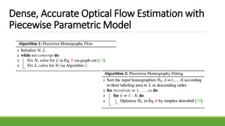 Dense, Accurate Optical Flow Estimation with
Piecewise Parametric Model
 