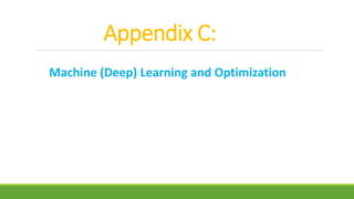 Appendix C:
Machine (Deep) Learning and Optimization
 