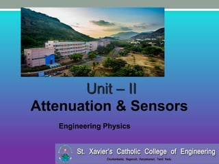 Engineering Physics
Unit – II
Attenuation & Sensors
 