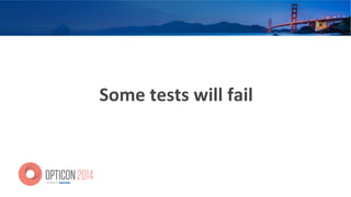 Some	
  tests	
  will	
  fail	
  
 