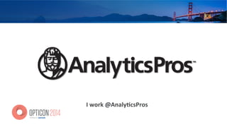 I	
  work	
  @Analy=csPros	
  
 