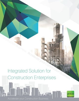 Integrated Solution for
Construction Enterprises



Accelerate your Construction Business
 