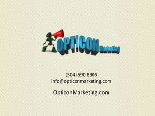 (304) 590 8306 
info@opticonmarketing.com 
OpticonMarketing.com 
 