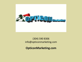 (304) 590 8306
info@opticonmarketing.com
OpticonMarketing.com
 